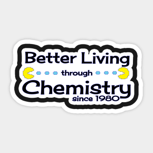 Better living through chemistry Sticker